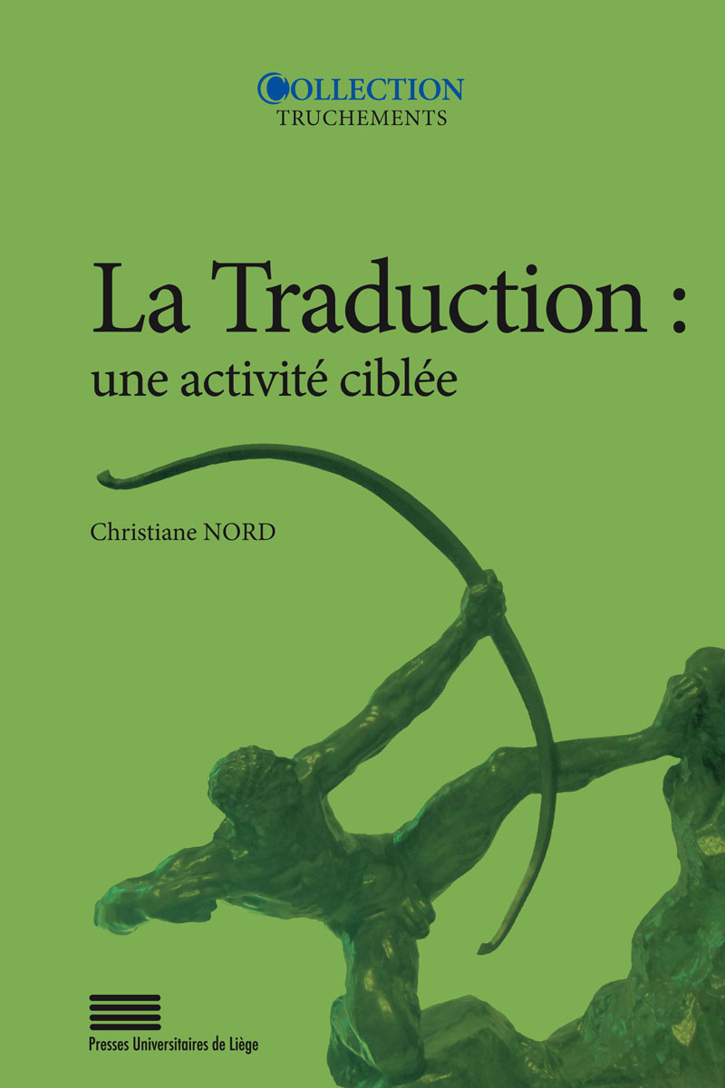 LA TRADUCTION : UNE ACTIVITE CIBLEE : INTRODUCTION AUX APPROCHES FONCTIONNALISTES