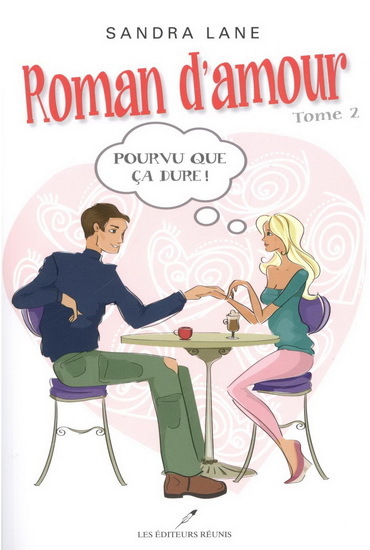 ROMAN D'AMOUR V 02 POURVU QUE CA DURE !