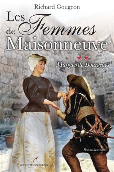 LES FEMMES DE MAISONNEUVE V 02 MARGUERITE BOURGEOYS
