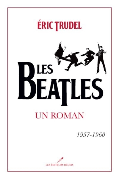 LES BEATLES UN ROMAN 1957-1960