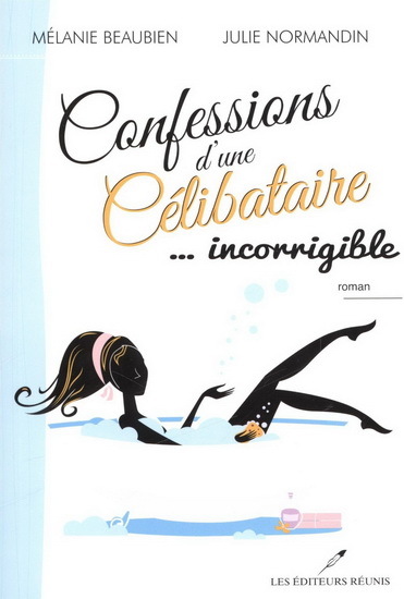 CONFESSIONS D'UNE CELIBATAIRE... INCORRIGIBLE