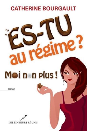 ES-TU AU REGIME? MOI NON PLUS!