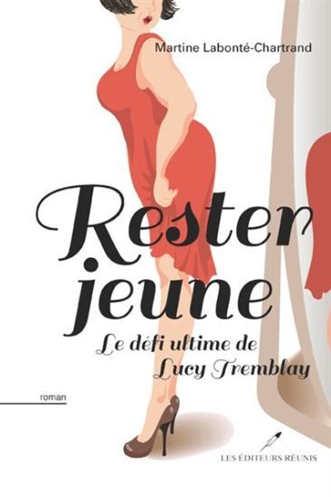 RESTER JEUNE : LE DEFI ULTIME DE LUCY TREMBLAY
