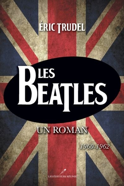 LES BEATLES. UN ROMAN 1960-1962 (TOME 2)
