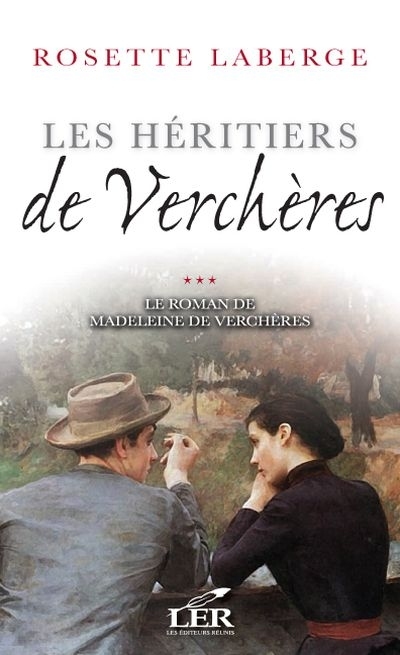 LE ROMAN DE MADELEINE DE VERCHERES T 3 LES HERITIERS DE VERCHERES