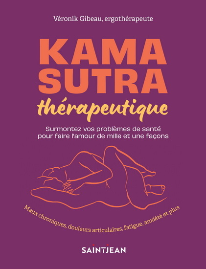 KAMA SUTRA THERAPEUTIQUE. SURMONTEZ VOS PROBLEMES DE SANTE POUR