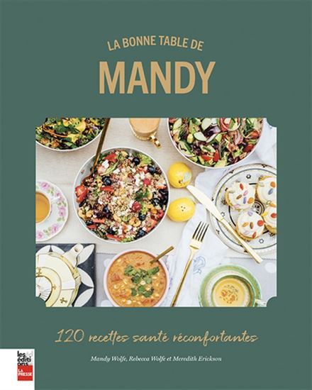 LA BONNE TABLE DE MANDY. 120 RECETTES SANTE RECONFORTANTES