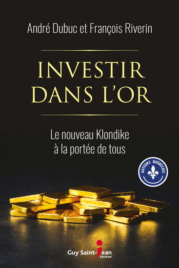INVESTIR DANS L'OR. LE NOUVEAU KLONDIKE A LA PORTEE DE TOUS