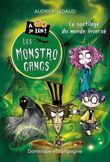 LES MONSTROGANGS. LE SORTILEGE DU MONDE INVERSE