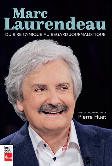 MARC LAURENDEAU. DU RIRE CYNIQUE AU REGARD JOURNALISTIQUE