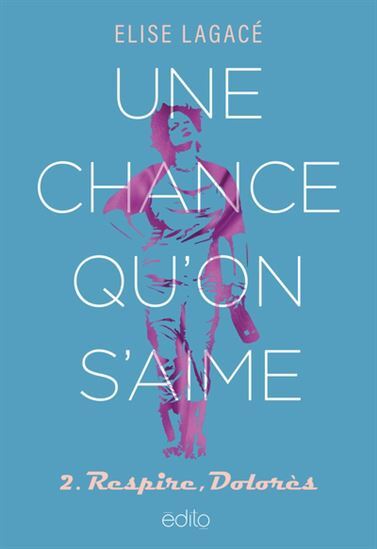 UNE CHANCE QU'ON S'AIME V 02 RESPIRE, DOLORES