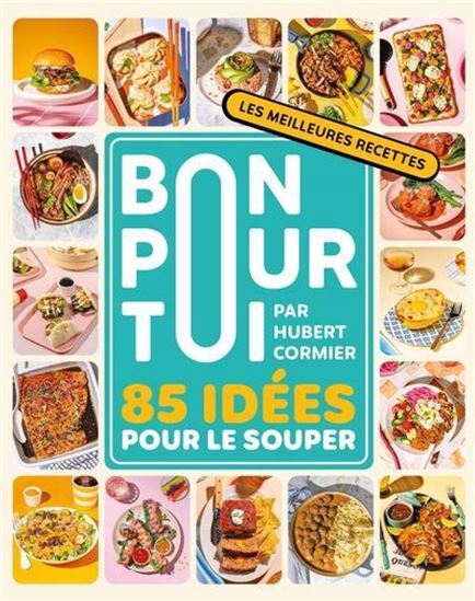 BON POUR TOI. 85 IDEES POUR LE SOUPER