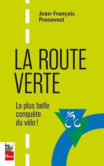 LA ROUTE VERTE. LA PLUS BELLE CONQUETE DU VELO