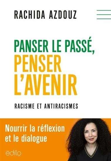 PANSER LE PASSE, PENSER L'AVENIR. RACISME ET ANTIRACISMES