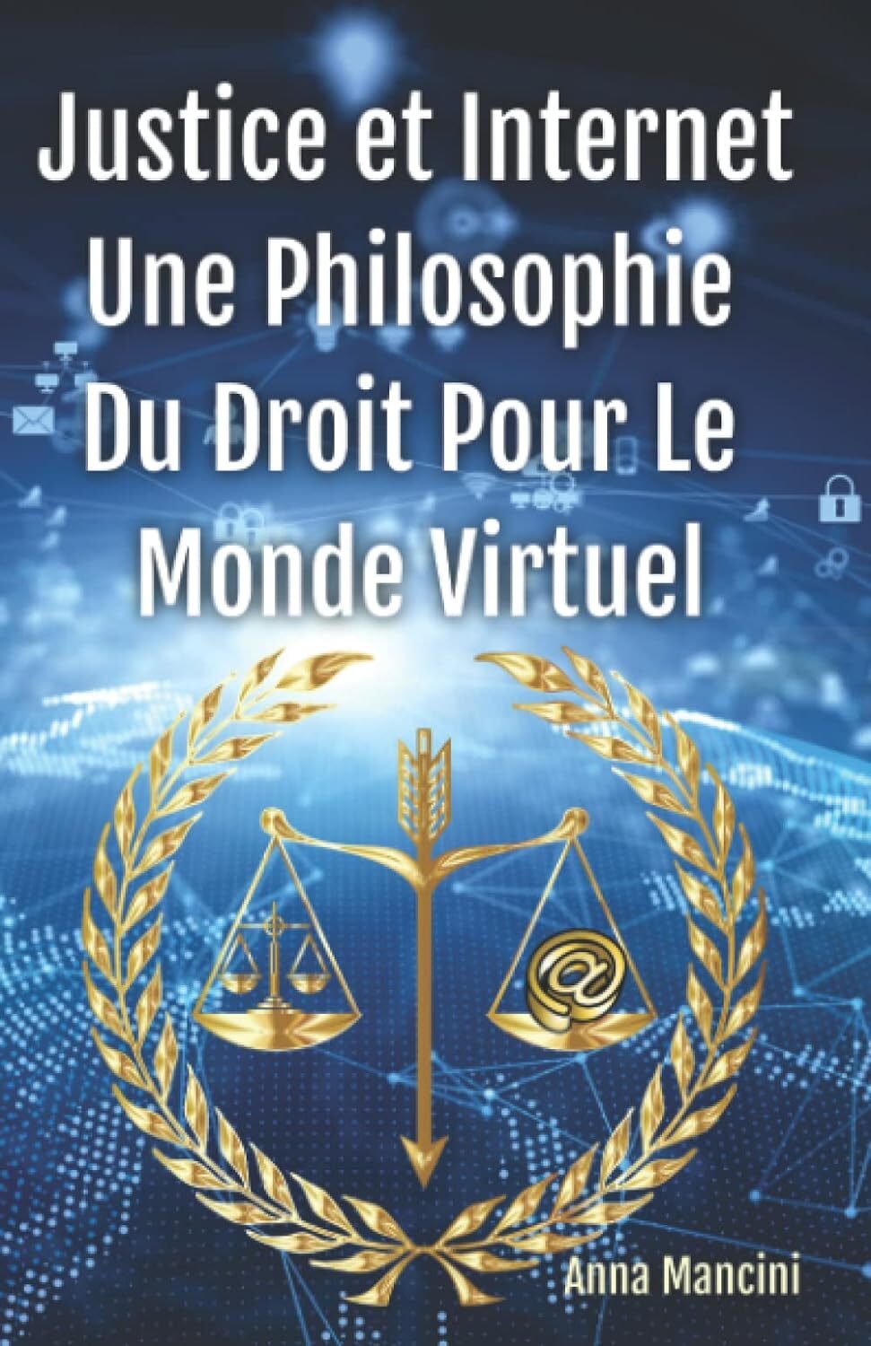Justice et Internet, Une Philosophie du Droit pour le Monde Virtuel