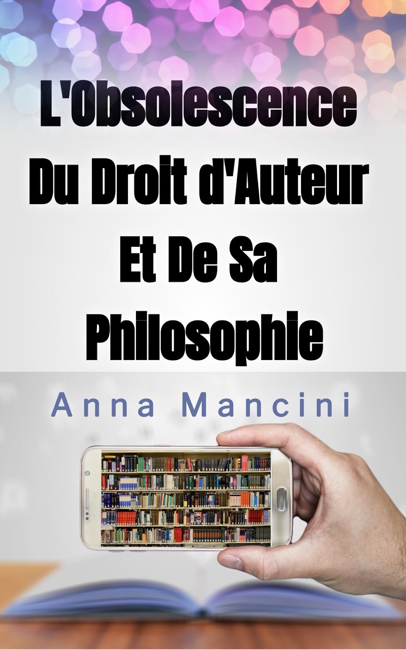 L'Obsolescence du Droit D'Auteur et de Sa Philosophie