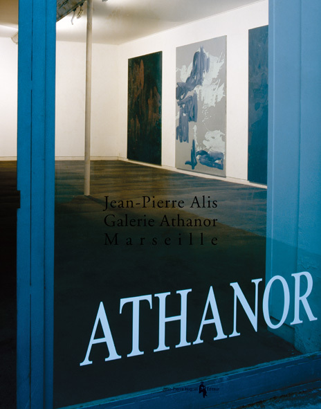 Athanor : Jean-Pierre Alis, Galerie Athanor, Marseille