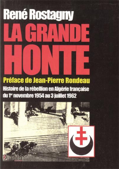 La grande honte Histoire de la rébellion en Algérie FR du 1er novembre 1954 au 3 juill 62