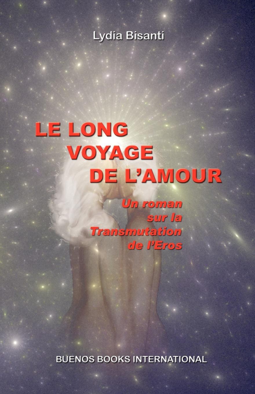 Le long voyage de l'amour, un roman sur la transmutation de l'Eros
