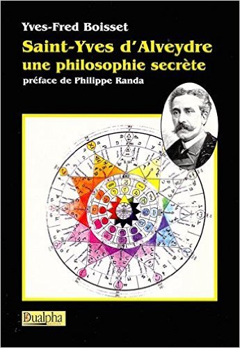 Saint Yves d'Alveydre une philosophie secrète