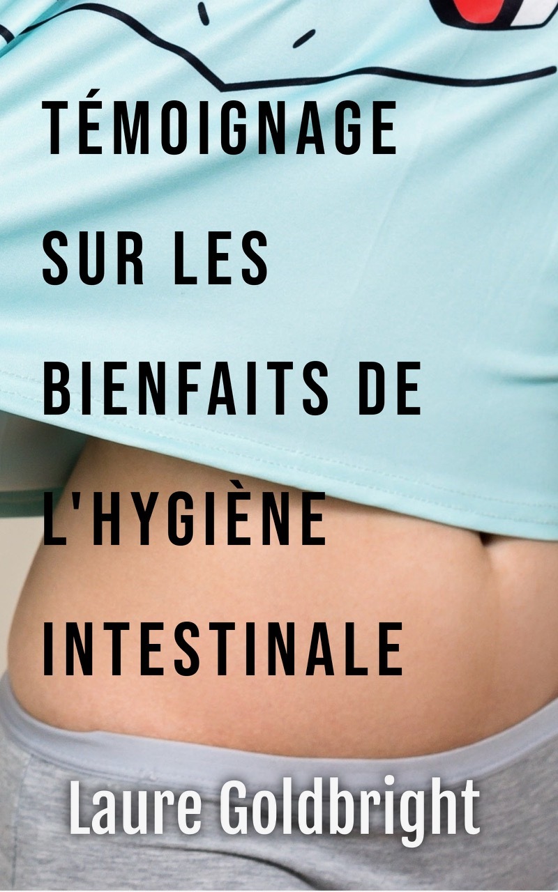Temoignage sur les Bienfaits de l'Hygiene Intestinale