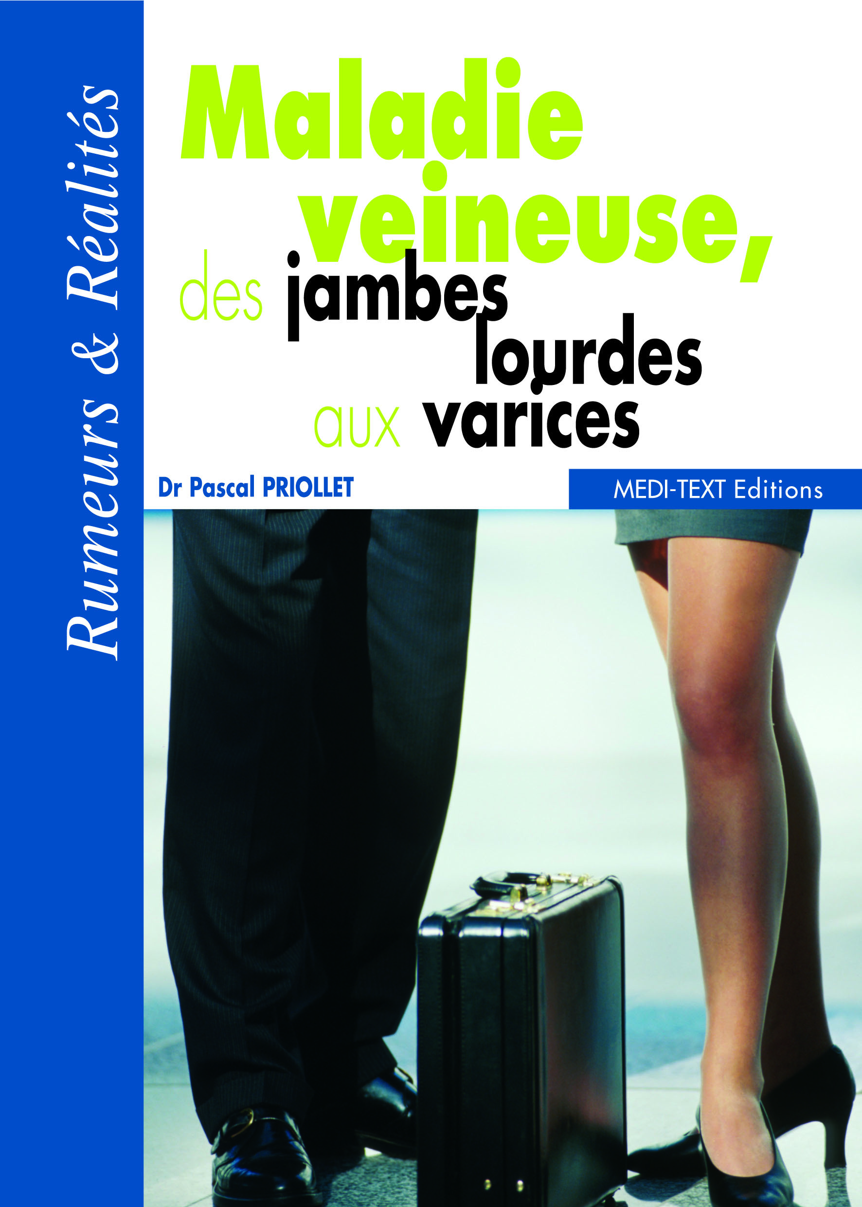 MALADIE VEINEUSE, DES JAMBES LOURDES AUX VARICES : Rumeurs & Réalités