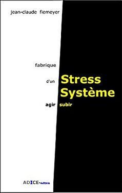 Fabrique d'un stress system agir ou subir