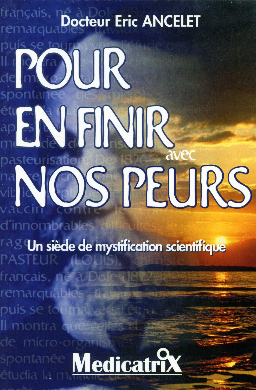 Pour en finir avec nos peurs - Un siècle de mystification scientifique