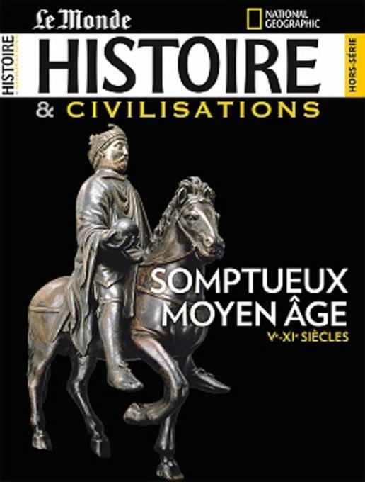Histoire & Civilisation HS n°15 - Somptueux Moyen-âge : septembre 2021