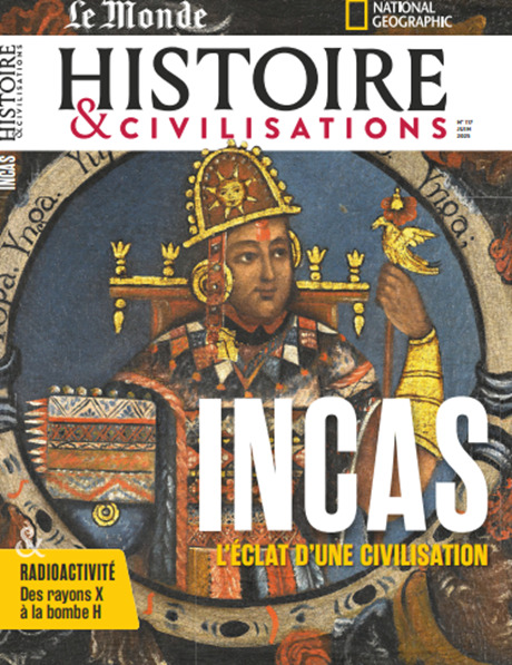 Histoire et civilisations n°117 : Incas - Juin 2025