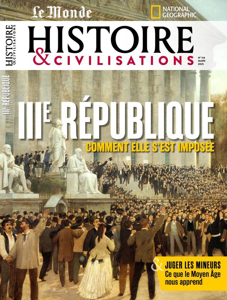 Histoire et civilisations N°114 : 3ème République - Mars 2025