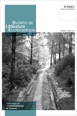 Bulletin de Littérature Ecclésiastique n°461 - Janvier Mars 2015