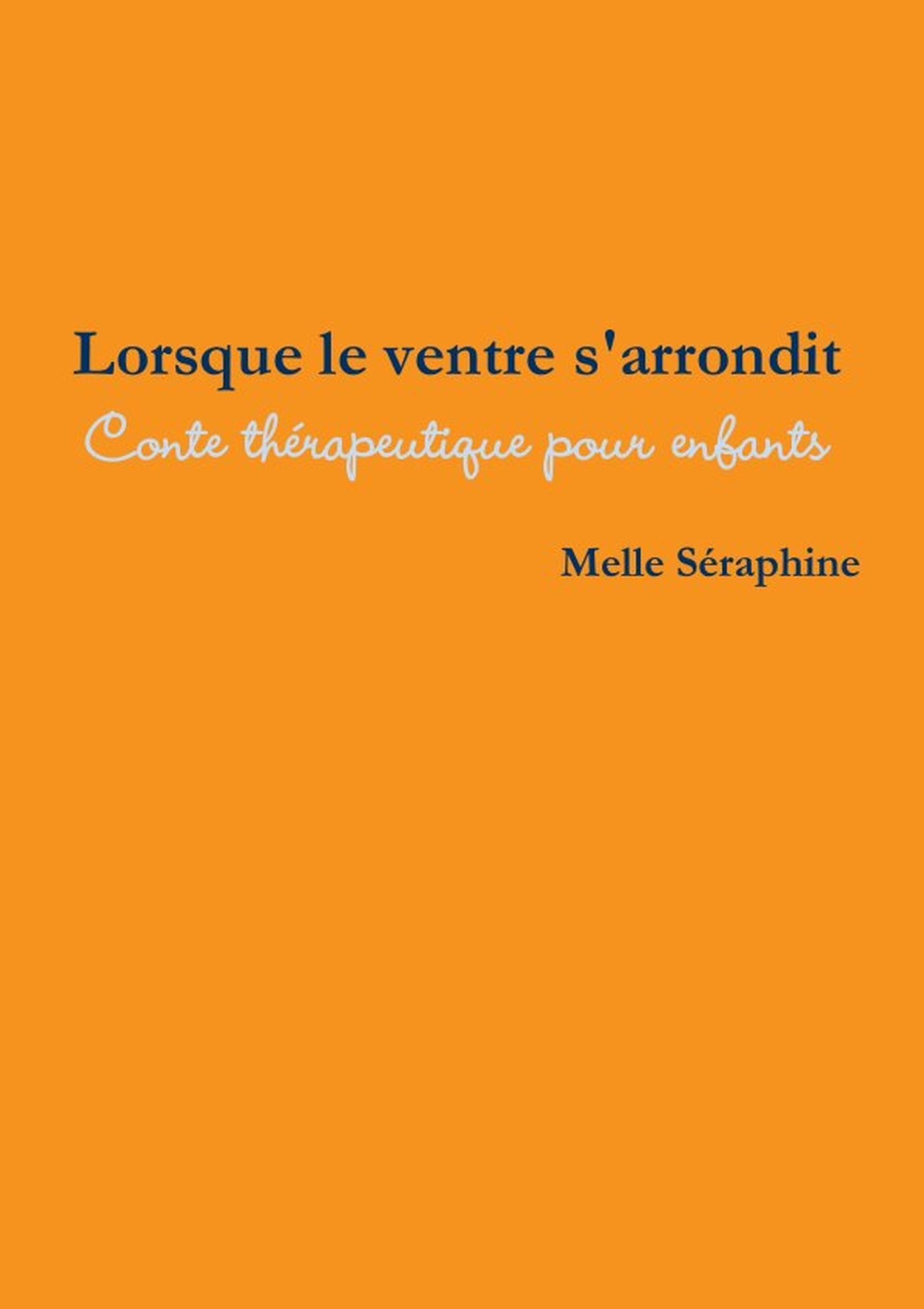 Lorsque Le Ventre S'Arrondit - Conte Therapeutique Pour Enfants
