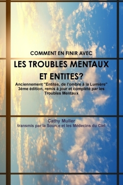 Troubles mentaux et entites Anciennement entites - de L Ombre a la Lumiere 3eme Edition