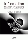 INFORMATION : SHANNON EN QUESTIONS. RETOUR SUR UN CONCEPT MAJEUR