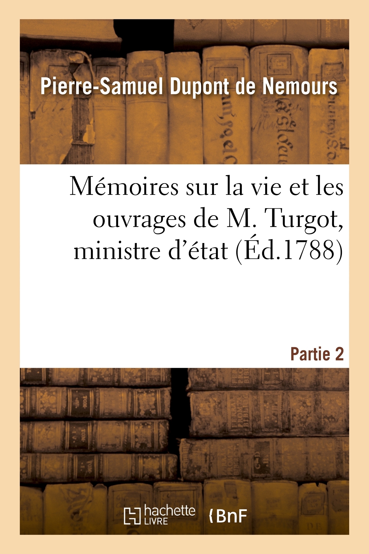Mémoires sur la vie et les ouvrages de M. Turgot, ministre d'état. Partie 2