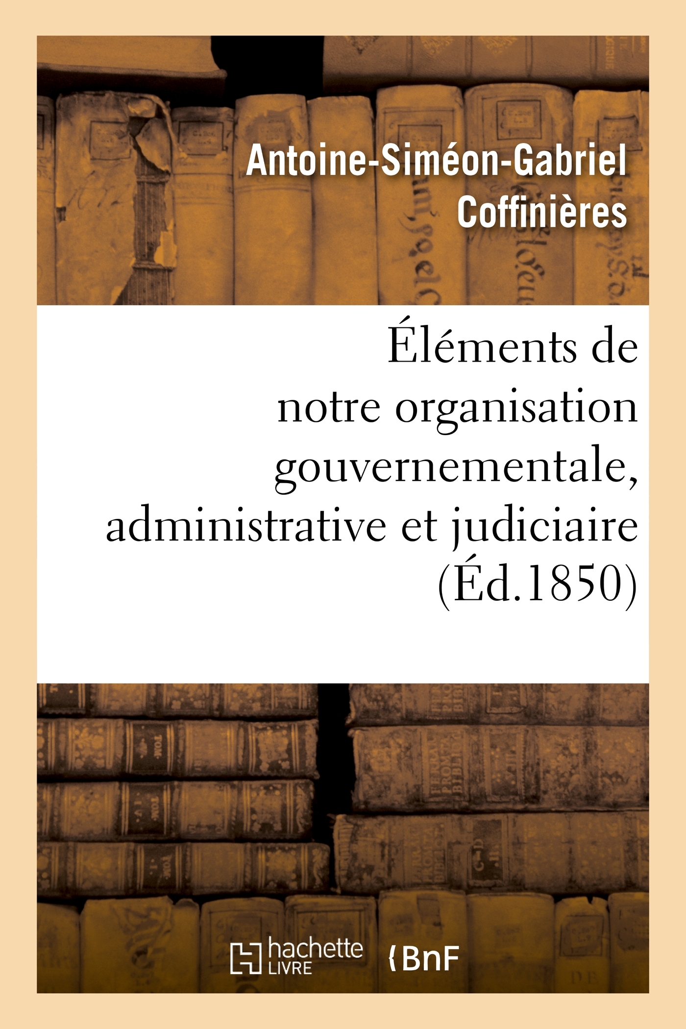 Éléments de notre organisation gouvernementale, administrative et judiciaire