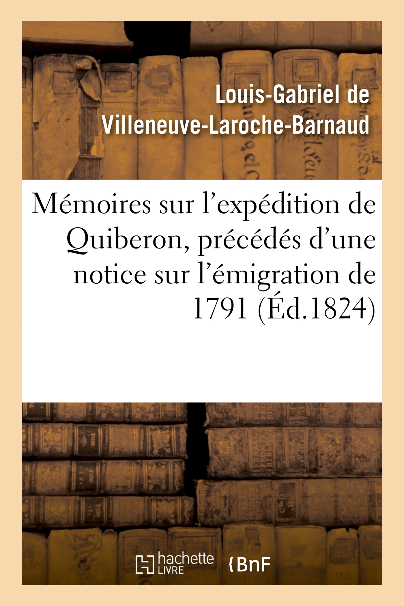 Mémoires sur l'expédition de Quiberon, précédés d'une notice sur l'émigration de 1791