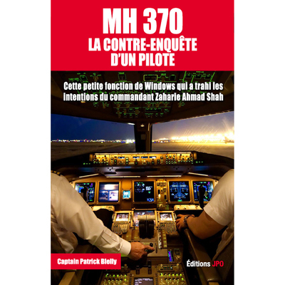 MH370 : LA CONTRE ENQUETE D UN PILOTE