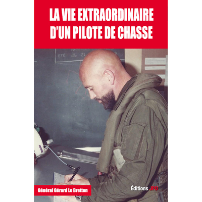 LA VIE EXTRAORDINAIRE D UN PILOTE DE CHASSE