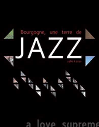 Bourgogne, une terre de jazz 1980/2010