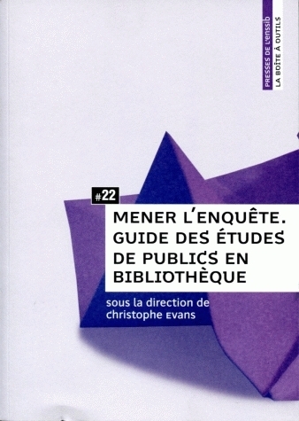 Mener l'enquête - guide des études de publics en bibliothèque