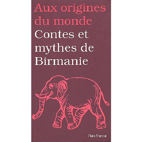 Contes et mythes de Birmanie - et d'autres états du Myanmar