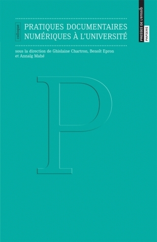 Pratiques documentaires numériques à l'université - [actes du] colloque, [Villeurbanne, École nationale supérieure des sciences de l'information et de