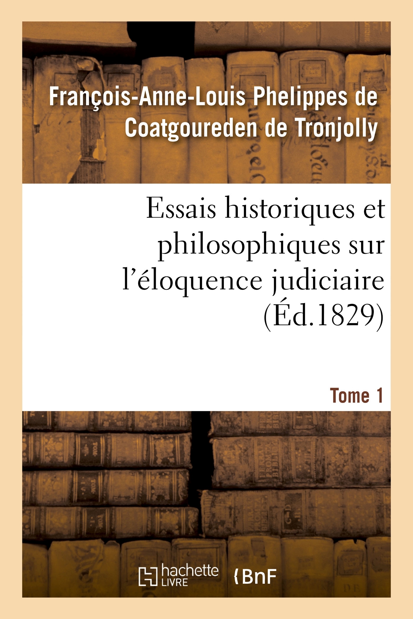 Essais historiques et philosophiques sur l'éloquence judiciaire, jusqu'à nos jours