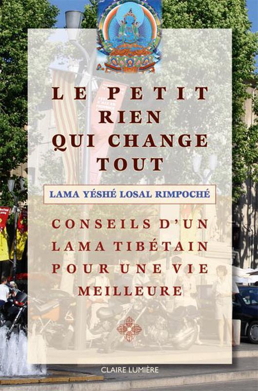 Le Petit Rien qui change tout - Conseils d'un lama tibétain
