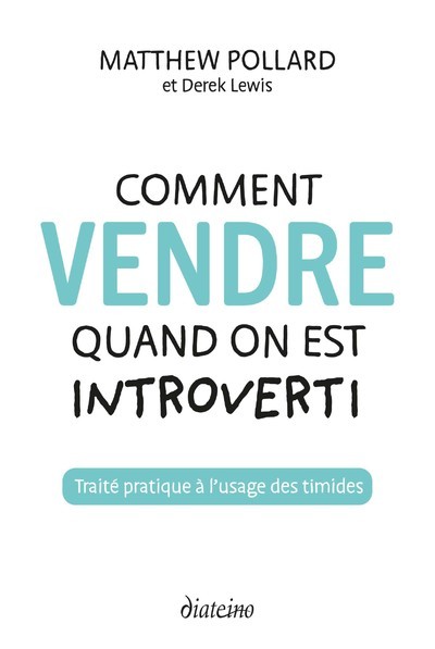 Comment vendre quand on est introverti - Traité pratique à l'usage des timides