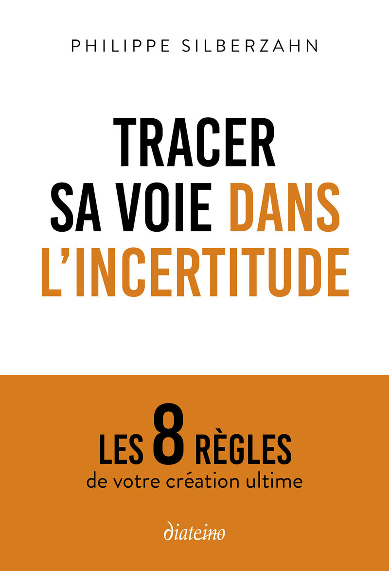 Tracer sa voie dans l'incertitude - Les 8 règles de votre création ultime