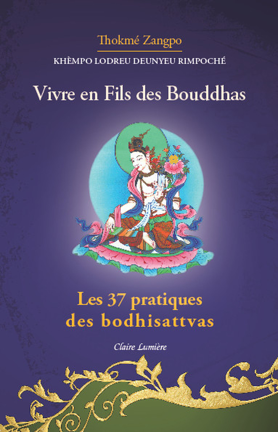Vivre en fils des Bouddhas - Les 37 pratiques des Bodhisattvas