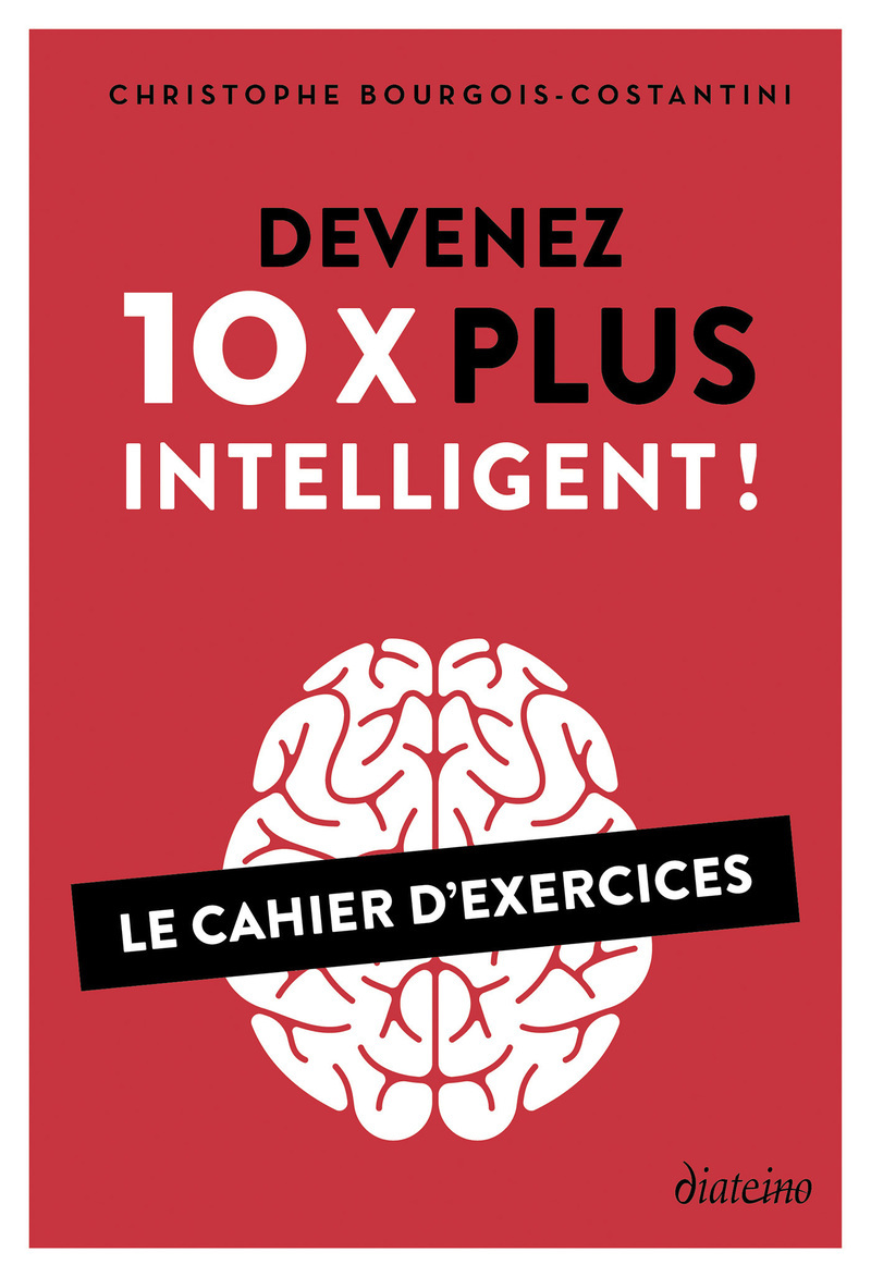 Devenez 10 X plus intelligent ! - Le cahier d'exercices